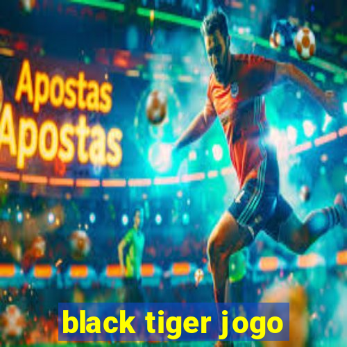 black tiger jogo